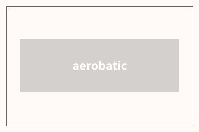 aerobatic