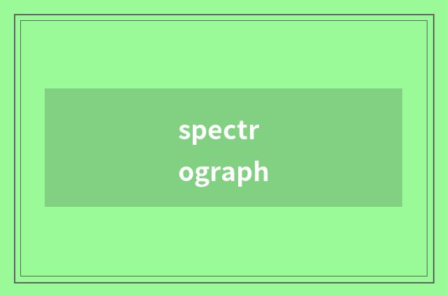 spectrograph