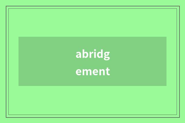abridgement
