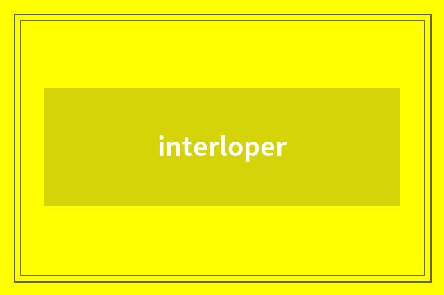 interloper