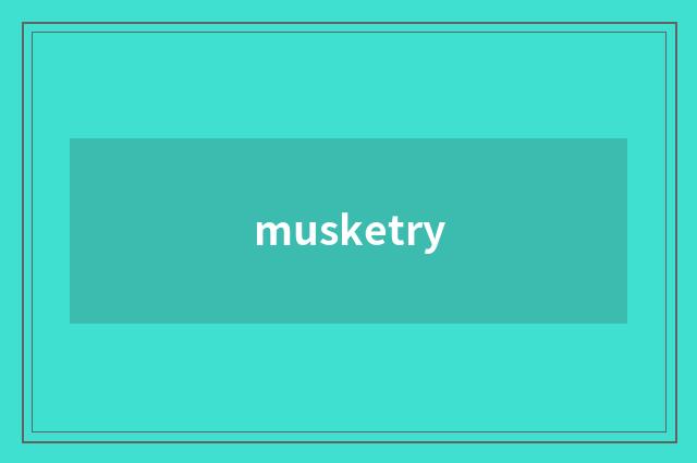 musketry