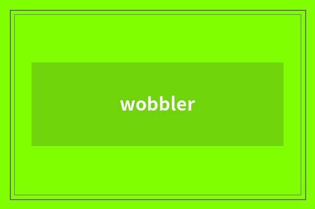 wobbler