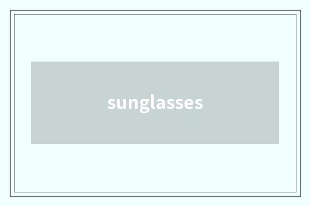 sunglasses