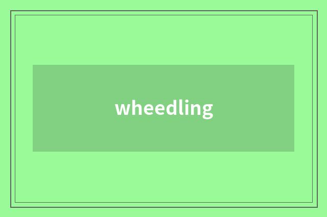 wheedling