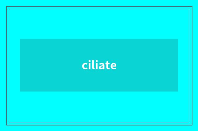 ciliate