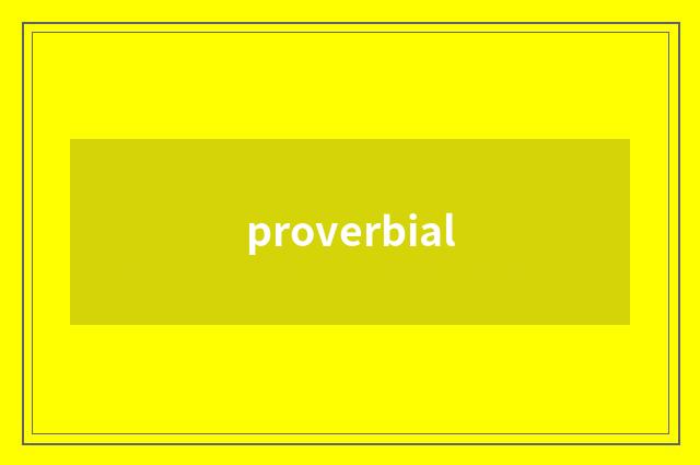 proverbial