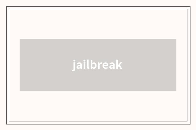 jailbreak
