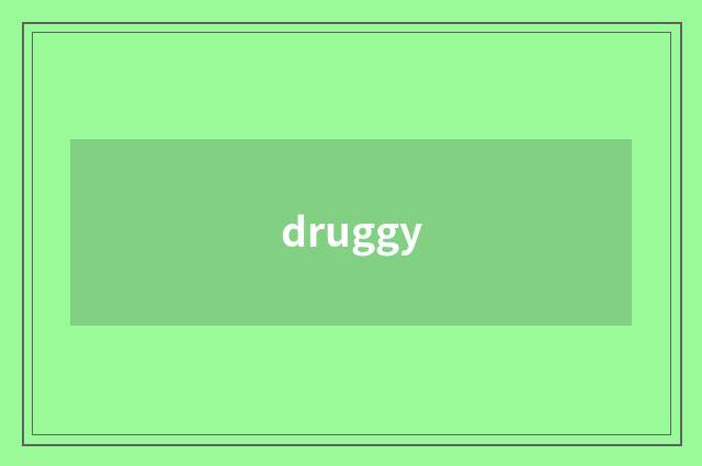 druggy