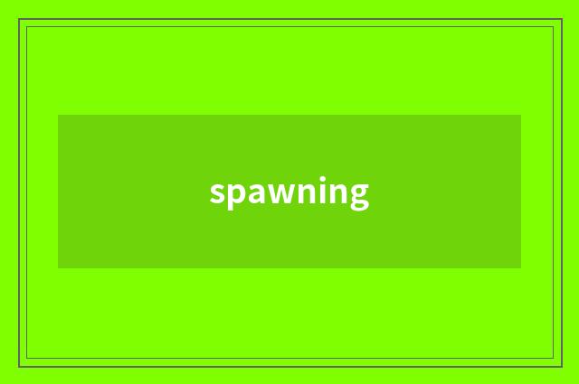 spawning