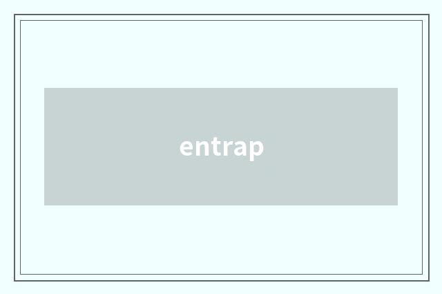 entrap