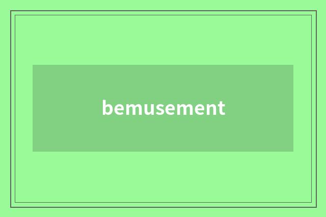 bemusement