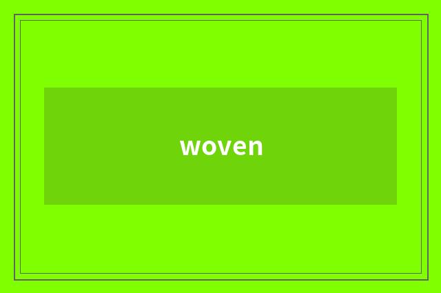 woven