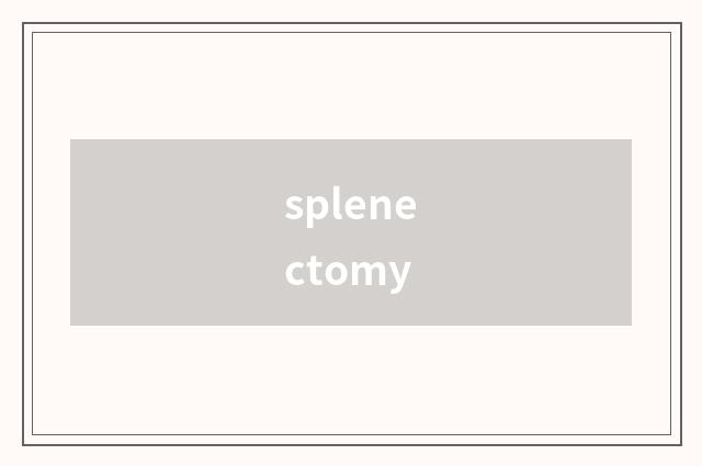 splenectomy