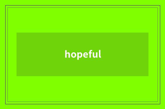 hopeful