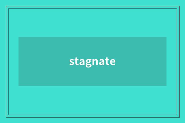 stagnate