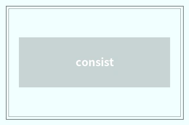 consist