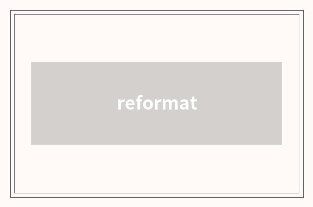 reformat