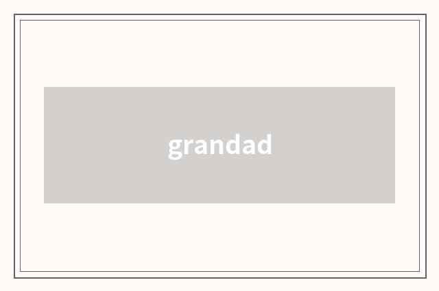 grandad