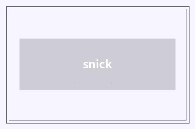 snick