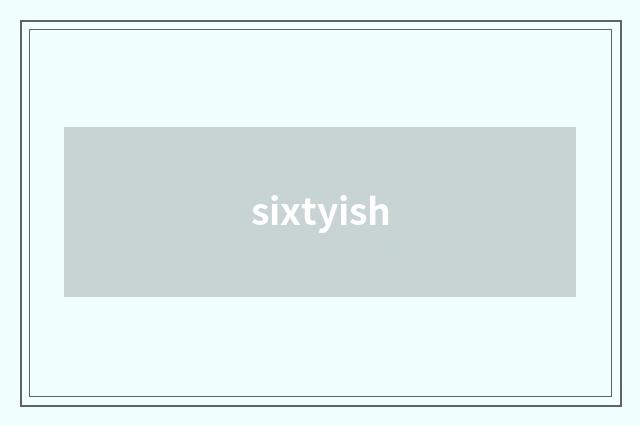 sixtyish