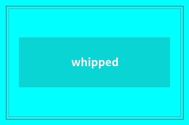 whipped