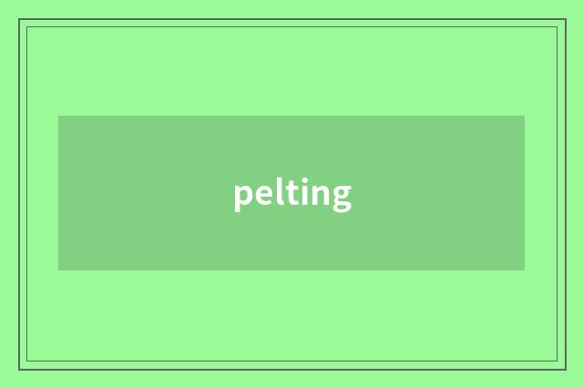 pelting