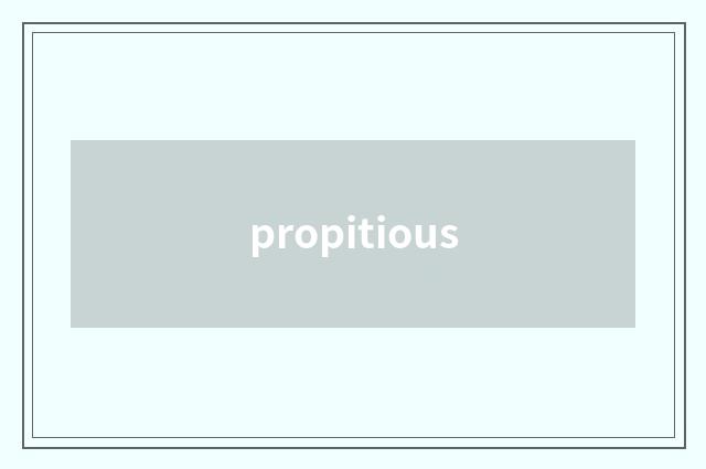 propitious