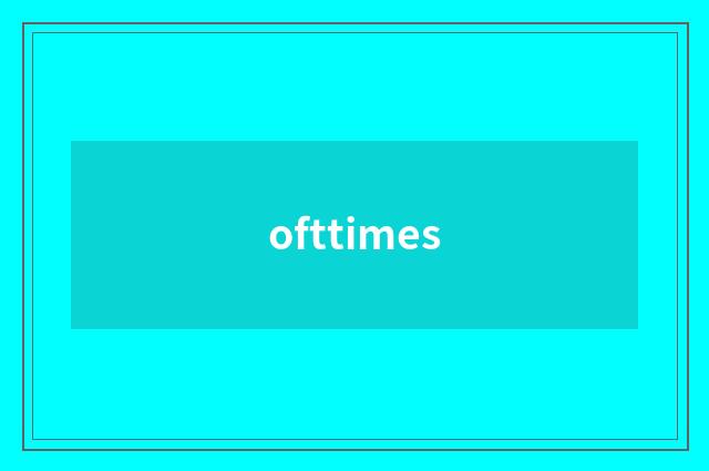 ofttimes