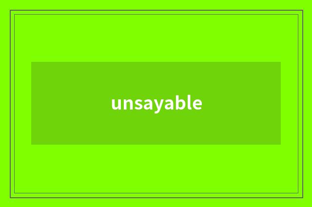 unsayable