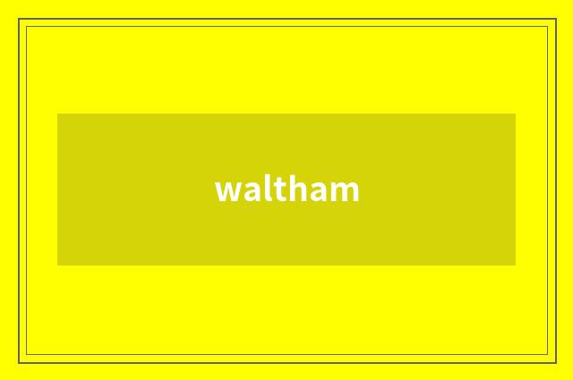 waltham