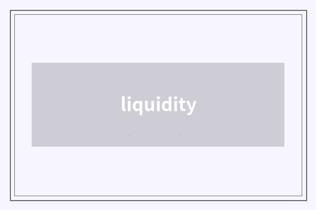 liquidity