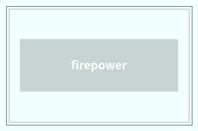 firepower