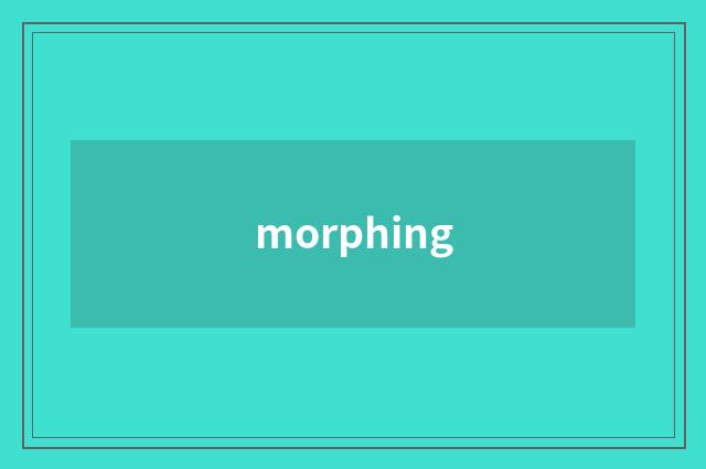 morphing