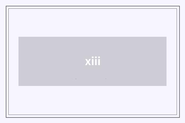 xiii