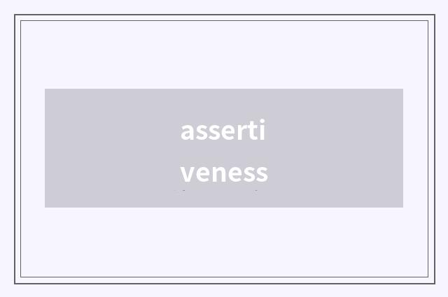 assertiveness
