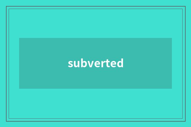 subverted