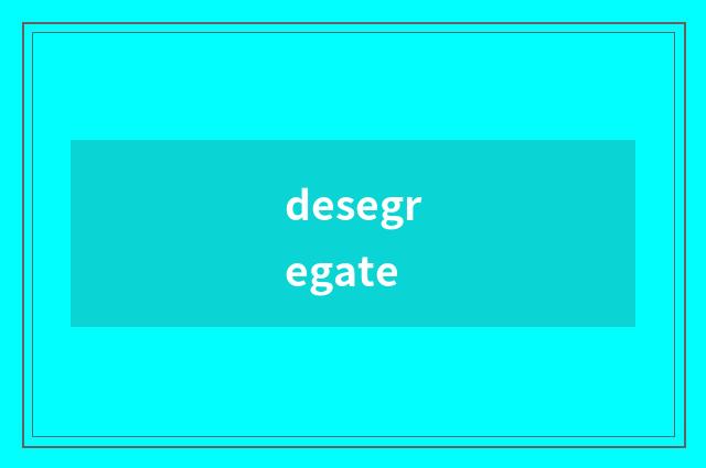 desegregate