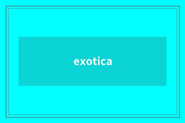 exotica