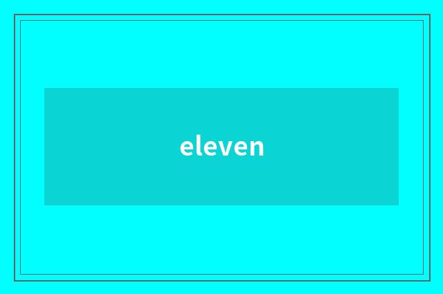 eleven