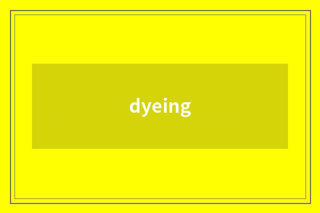 dyeing