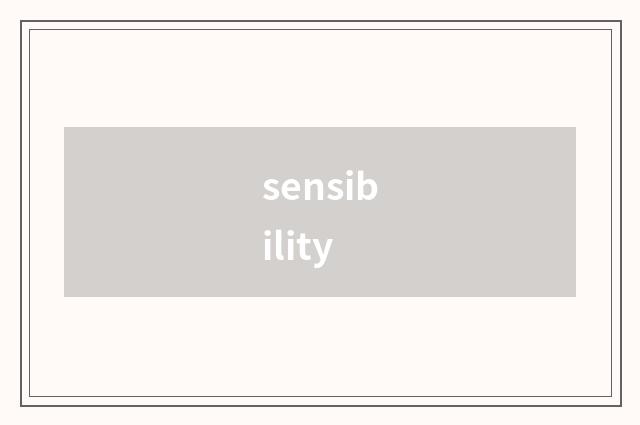sensibility