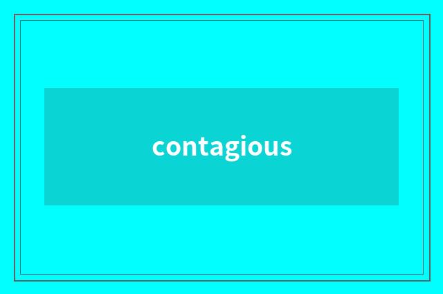 contagious