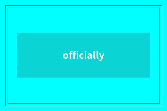 officially