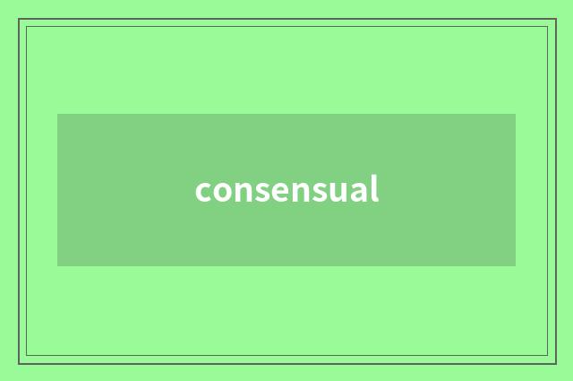 consensual