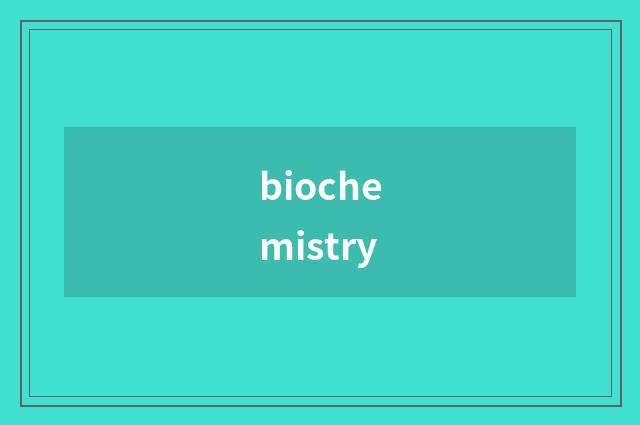 biochemistry