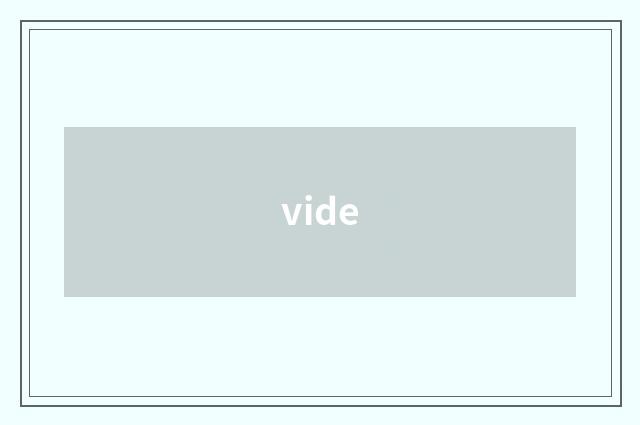 vide