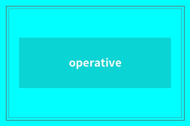 operative