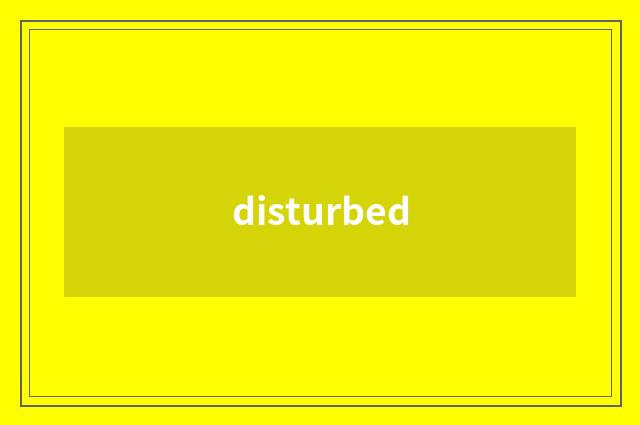 disturbed