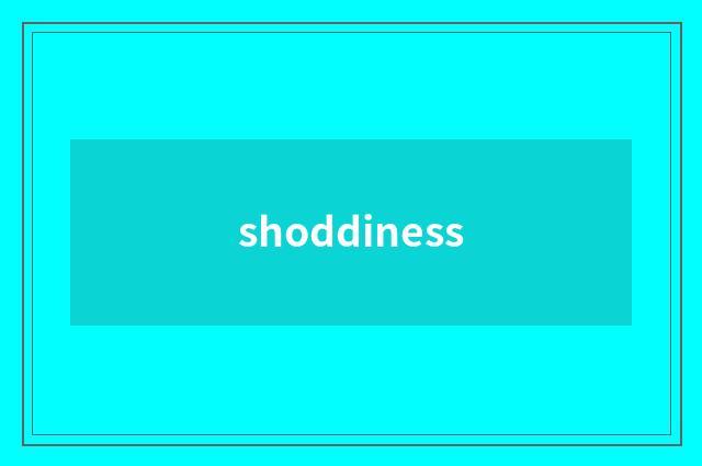 shoddiness
