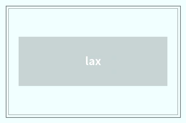 lax